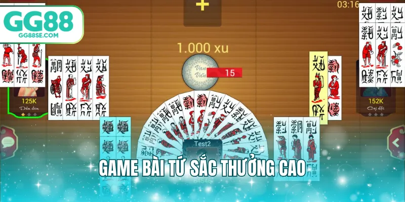 Game bài tứ sắc thưởng cao